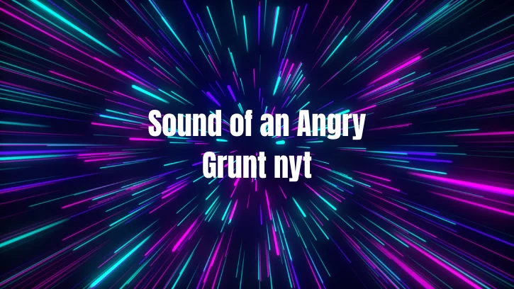 Sound-of-an-Angry-Grunt-nyt